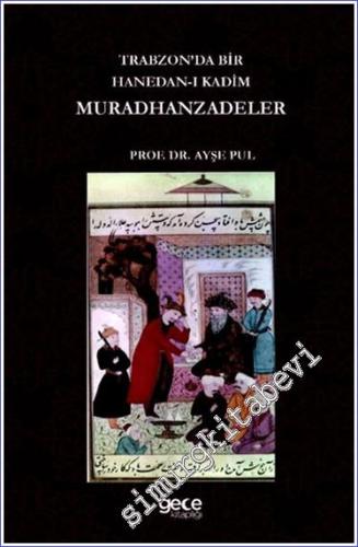 Trabzonda Bir Hanedan-ı Kadim Muradhanzadeler -        2024