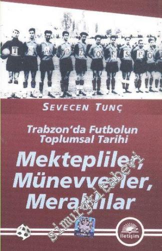 Trabzon'da Futbolun Toplumsal Tarihi: Mektepliler, Münevverler, Merakl