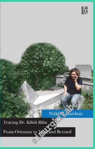 Tracing Dr. Kilisli Rifat: From Ottoman to Turk and Beyond -