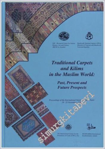 Traditional Carpets and Kilims in the Muslim World: Past, Present and Future Prospects : Proceedings of the International Seminar -        2002