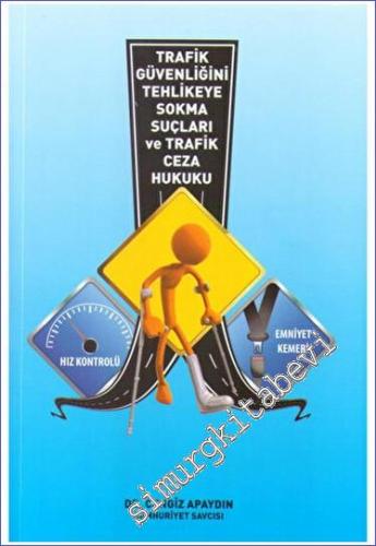 Trafik Güvenliğini Tehlikeye Sokma Suçları ve Trafik Ceza Hukuku -        2023