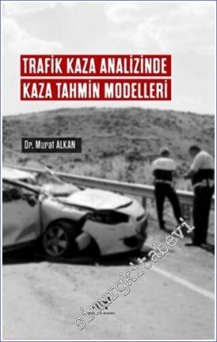 Trafik Kaza Analizinde Kaza Tahmin Modelleri  -        2022