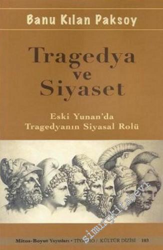 Tragedya ve Siyaset: Eski Yunan'da Tragedyanın Siyasal Rolü