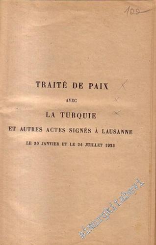 Traite De Paix Avec La Turquie Et Autres Actes Signes A Lausanne Le So Janvier Et Le 24 Juillet 1923 -