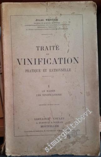 Traité de Vinification Pratique et Rationnelle - Tome I: Le Raisin, les Vinifications -