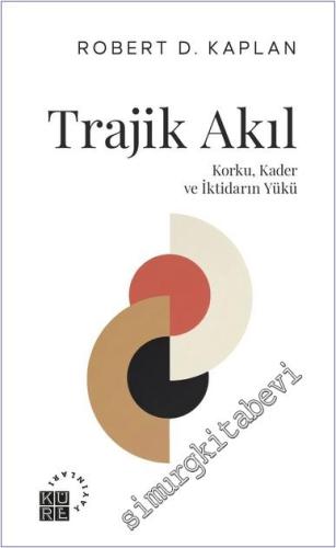Trajik Akıl : Korku Kader ve İktidarın Yükü - 2024