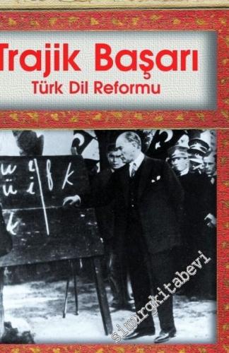 Trajik Başarı: Türk Dil Reformu