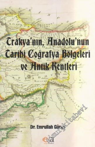 Trakya'nın, Anadolu'nun Tarihi Coğrafya Bölgeleri ve Antik Kentleri -        2013