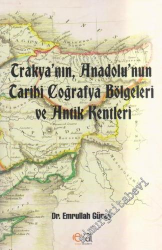 Trakya'nın, Anadolu'nun Tarihi Coğrafya Bölgeleri ve Antik Kentleri