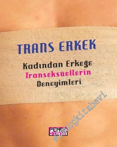 Trans Erkek: Kadından Erkeğe Transeksüllerin Deneyimleri