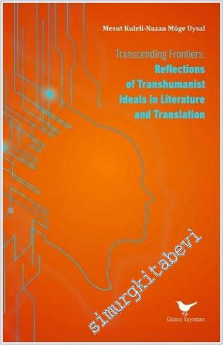 Transcending Frontiers : Reflections of Transhumanist Ideals in Litera