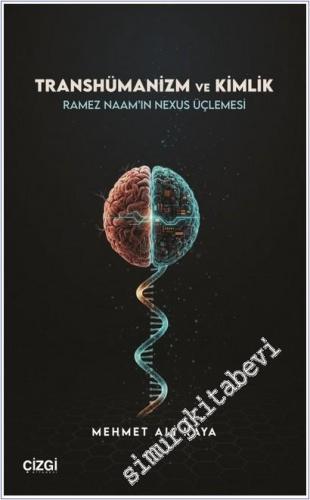 Transhümanizm ve Kimlik : Ramez Naam'ın Nexus Üçlemesi - 2025