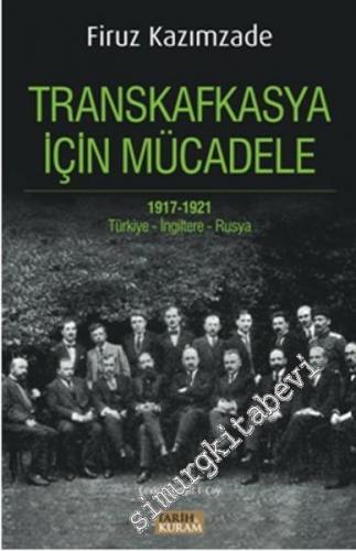 Transkafkasya İçin Mücadele 1917 - 1921: Türkiye, İngiltere, Rusya -