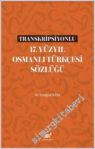 Transkripsiyonlu 17. Yüzyıl Osmanlı Türkçesi Sözlüğü -        2023