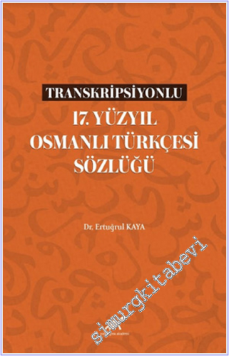 Transkripsiyonlu 17. Yüzyıl Osmanlı Türkçesi Sözlüğü - 2023