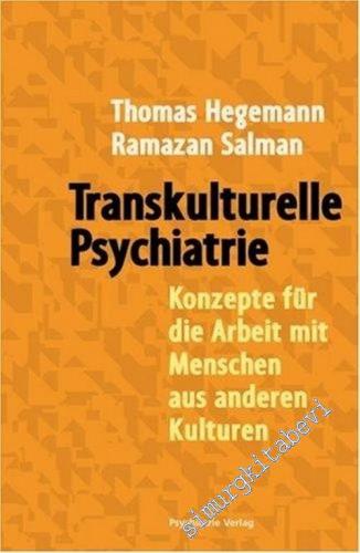Transkulturelle Psychiatrie: Konzepte für die Arbeit mit Menschen aus anderen Kulturen -