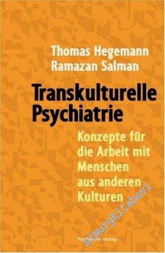 Transkulturelle Psychiatrie: Konzepte für die Arbeit mit Menschen aus 