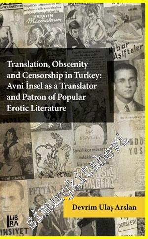 Translation, Obscenity and Censorship in Turkey: Avni İnsel as a Translator and Patron of Popular Erotic Literature -