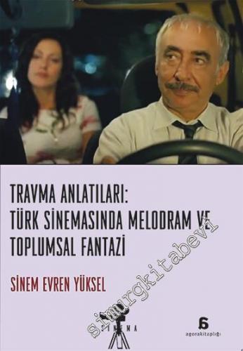 Travma Anlatıları: Türk Sinemasında Melodram ve Toplumsal Fantezi -