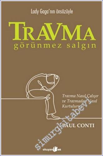 Travma : Görünmez Salgın - Travma Nasıl Çalışır ve Travmadan Nasıl Kurtuluruz - 2022