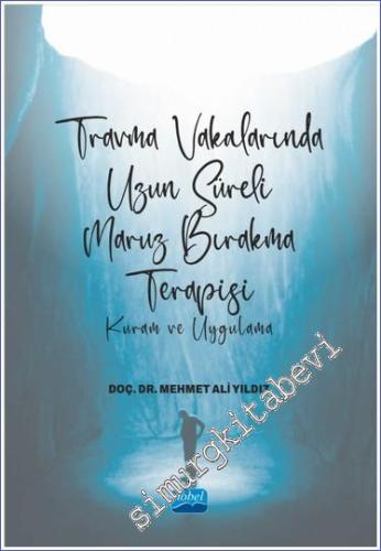 Travma Vakalarında Uzun Süreli Maruz Bırakma Terapisi - Kuram ve Uygul