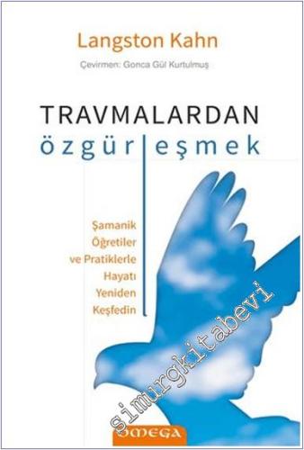 Travmalardan Özgürleşmek Şamanik Öğretiler ve Pratiklerle Hayatı Yeniden Keşfedin -        2025