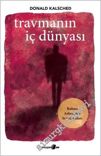 Travmanın İç Dünyası : Ruhun Arketipsel Savunmaları -        2025