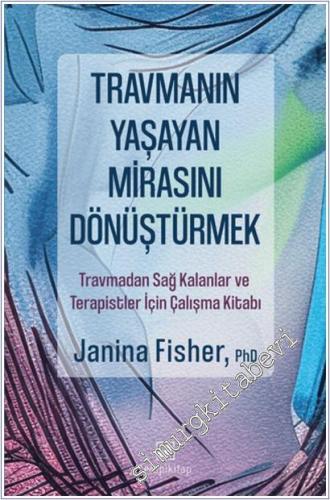 Travmanın Yaşayan Mirasını Dönüştürmek : Tarvmadan Sağ Kalanlar ve Terapistler İçin Çalışma Kitabı -        2025