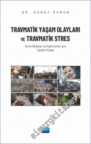 Travmatik Yaşam Olayları ve Travmatik Stres - Anne Babalar ve Eğitimciler İçin Yardım Kitabı -        2023