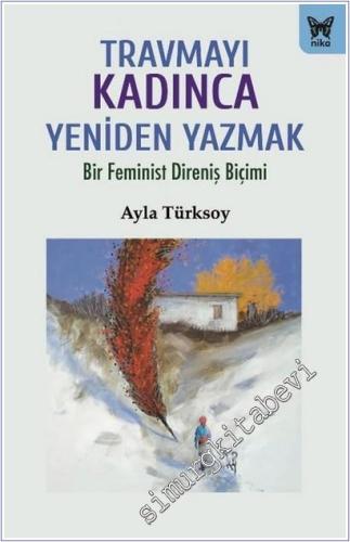 Travmayı Kadınca Yeniden Yazmak : Bir Feminist Direniş Biçimi -        2026