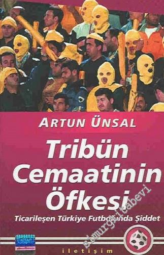 Tribün Cemaatinin Öfkesi: Ticarileşen Türkiye Futbolunda Şiddet -        2005