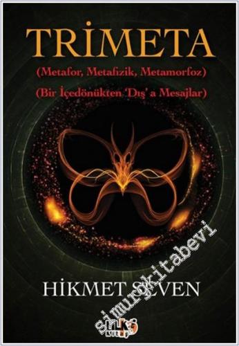 Trimeta : Metafor Metafizik Metamorfoz - Bir İçe Dönükten Dış'a Mesajlar -        2025