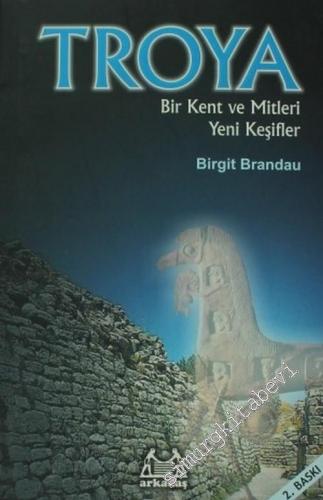 Troia: Bir Kent ve Mitleri Yeni Keşifler -        2007