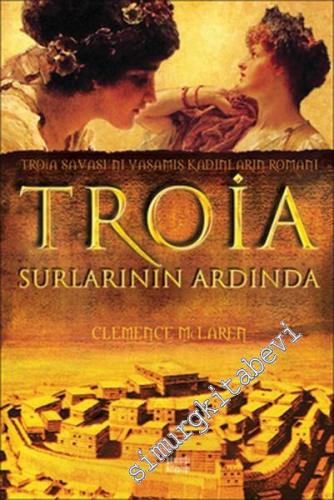 Troia Surlarının Ardında: Troia Savaşları'nı Yaşamış Kadınların Romanı -        2012