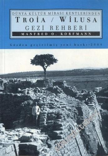 Troia - Wilusa Gezi Rehberi: Dünya Kültür Mirası Kentlerinden -        2004