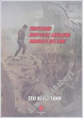 Troya'dan Kurtuluş Savaşı'na Anadolu Destanı -        2016