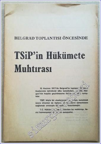 TSİP'in Hükümete Muhtırası : Belgrad Toplantısı Öncesinde [ Türkiye Sosyalist İşçi Partisi Broşürü ] -        1977