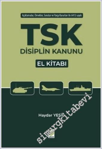 TSK Disiplin Kanunu El Kitabı - Açıklamalı Örnekli Sorular ve Yargı Kararları ile 6413 sayılı -        2025