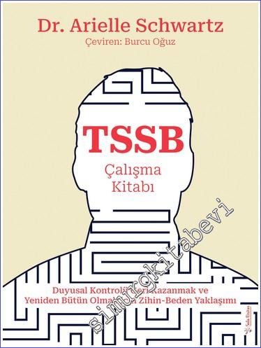 TSSB Çalışma Kitabı : Duygusal Kontrolü Geri Kazanmak ve Yeniden Bütün