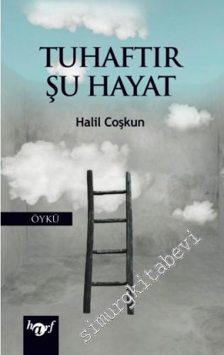 Tuhaftır Şu Hayat