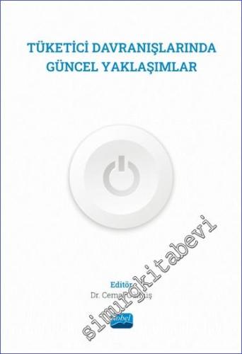 Tüketici Davranışlarında Güncel Yaklaşımlar - 2023