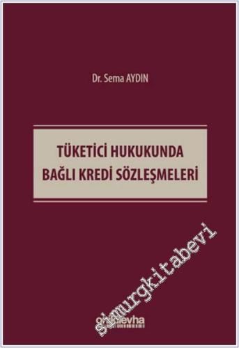 Tüketici Hukukunda Bağlı Kredi Sözleşmeleri (Ciltli) -        2025