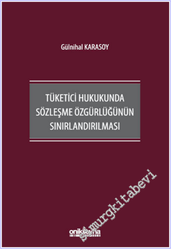 Tüketici Hukukunda Sözleşme Özgürlüğünün Sınırlandırılması -        2026