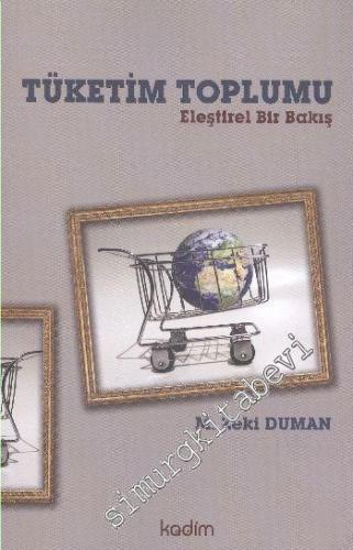 Tüketim Toplumu Eleştirel Bir Bakış -