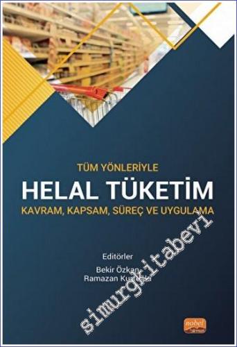 Tüm Yönleriyle Helal Tüketim Kavram, Kapsam, Süreç ve Uygulama -        2022