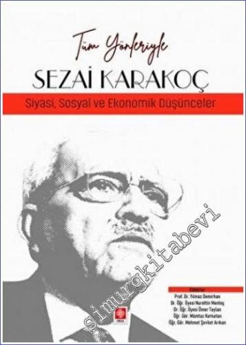 Tüm Yönleriyle Sezai Karakoç - Siyasi Sosyal ve Ekonomik Düşünceler - 