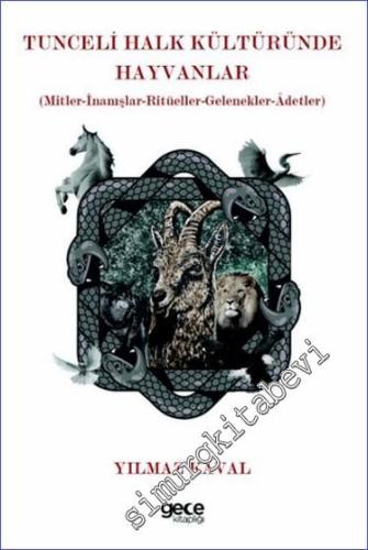 Tunceli Halk Kültüründe Hayvanlar : Mitler İnanışlar Ritüeller Gelenek