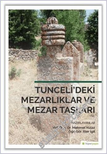 Tunceli'deki Mezarlıklar ve Mezar Taşları -        2018