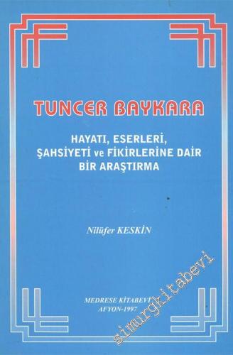 Tuncer Baykara: Hayatı, Eserleri, Şahsiyeti ve Fikirlerine Dair Bir Ar