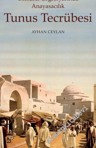 Tunus Tecrübesi: Osmanlı Coğrafyasında Anayasacılık -